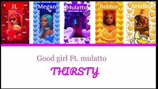 Good girl Ft Mulatto Thirsty lyrics Color coded [upl. by Conant775]