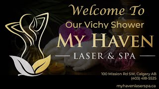 My Haven Laser amp Spa  SW Calgary Vichy Shower [upl. by Richie]