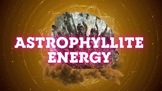 Astrophyllite Crystal Energy  Attunement to Higher Realms [upl. by Mcwilliams]