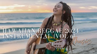 Reggae Instrumental Mix ♫  Hawaiian Reggae 2024 ♫  Sweet Reggae Music Vol 6 [upl. by Pegma908]