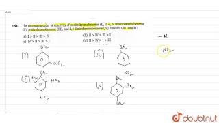 The decreasing order of reactivity of mnitrobromobenzene I0 2 4 6trinitrobromo [upl. by Yeblehs]