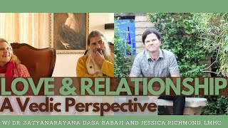 Love and Relationship A Vedic Perspective with Satyanarayana Dasa Babaji and Jessica Richmond LMHC [upl. by Linnette78]