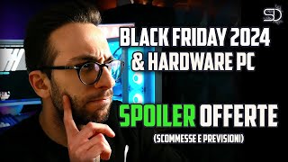 HARDWARE PC amp BLACK FRIDAY 2024 QUALI OFFERTE ASPETTARSI [upl. by Nede511]