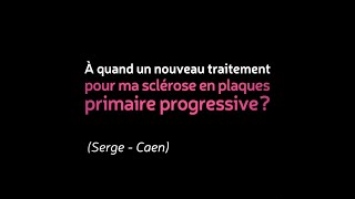 « À quand un nouveau traitement pour ma sclérose en plaques primaire progressive  » Ép 29 SEP [upl. by Ilzel]