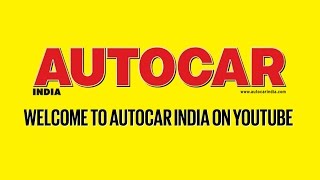 Welcome To Autocar India On YouTube [upl. by Michel]