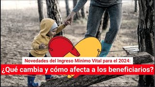 Novedades del Ingreso Mínimo Vital para el 2024 ¿Qué cambia y cómo afecta a los beneficiarios [upl. by Evanthe]