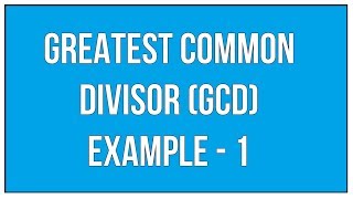 Greatest Common Divisor GCD Example  1  Highest Common Factor HCF  Maths Arithmetic [upl. by Fredrika548]