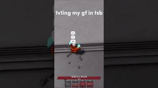 1v1ing my gf on tsb💔 [upl. by Mitinger562]