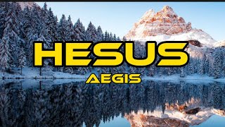 HESUS  Aegis Lyrics Christian song [upl. by Yleoj]