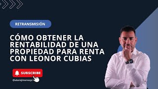 RetransmisiónCómo obtener la rentabilidad de una propiedad para renta con Leonor Cubias [upl. by Drofla592]