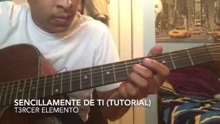 Sencillamente De Ti TUTORIAL  T3RCER Elemento [upl. by Sandie]