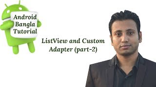 Android Bangla Tutorial 46  listview custom adapter android part2 [upl. by Wiley]