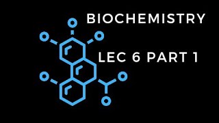 biochemistry lec 6 part 1 المحاضرة السادسة الجزء الاول [upl. by Ettedualc]