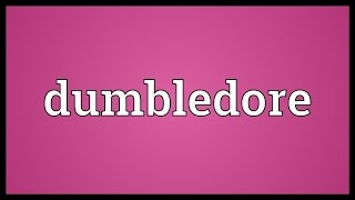 Dumbledore Meaning [upl. by Hardunn642]