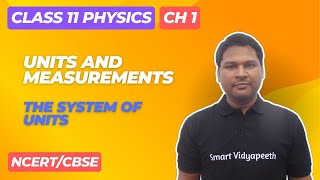 Units and Measurements  The System of Units  Class 11 Physics Chapter 1 [upl. by Eelirem121]