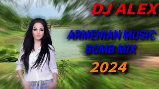 Haykakan Erger 2024 ★ Հայկական բոմբ երգեր 2024 ★ Армянские лучше песни 2024★ DjAlex 1 [upl. by Zeeba]