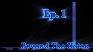 Beyond The Notes Ep 1 [upl. by Marice]