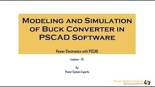 Lecture 01 Modeling and Simulation of Buck Converter in PSCAD Software [upl. by Rhona]