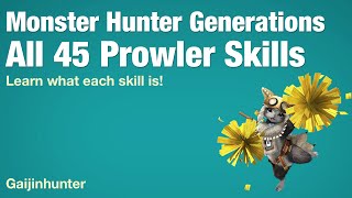 Monster Hunter Generations All 45 Prowler Skills [upl. by Charmine]