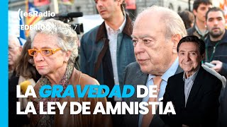 Federico a las 7 La amnistía de Sánchez llegará a los hijos de Pujol [upl. by Nileek]