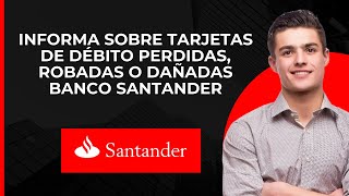 Reportar tarjeta de débito perdida robada o dañada Santander Bank  Reemplazar tarjeta [upl. by Laurianne596]