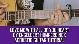 LOVE ME WITH ALL OF YOUR HEART BY ENGELBERT HUMPERDINCK ACOUSTIC EASY GUITAR TUTORIAL BY PARENG MIKE [upl. by Teerell]