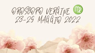 OROSCOPO VERGINE ♍ 2329 MAGGIO 2022 [upl. by Katrinka450]