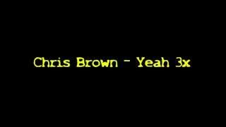 Chris Brown  Yeah 3x  Official Lyrics On Screen  HQHD [upl. by Anat]