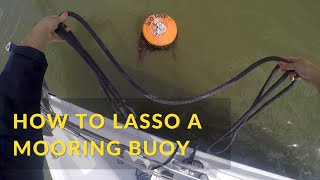 How to Lasso a Mooring Buoy amp Using a Moor Fast Boat Hook  Evocean Sailing [upl. by Dde]