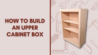 How to Build a Cabinet  Upper Cabinet Box Assembly [upl. by Laden600]