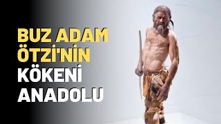 Buz Adam Ötzinin Kökeni Anadolu [upl. by Libb]