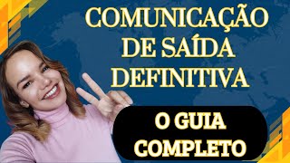 O GUIA COMPLETOComunicação de Saída Definitiva [upl. by Inafit]