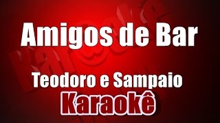 Amigos de Bar  Teodoro e Sampaio  Karaoke [upl. by Dercy119]