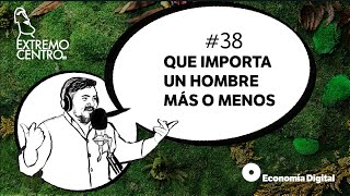 Extremo Centro 38 Que importa un hombre de más o uno de menos Occidente y China ante el Covid [upl. by Zumwalt]