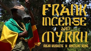 Frankincense amp Myrrh Ancient King ft Abja Kushite [upl. by Elesig]