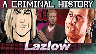 A Criminal History Lazlow [upl. by Crudden]