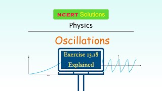 Exercise 1318 Explained  Oscillations  NCERT Physics Class  11  Ask Doubts [upl. by Notterb875]