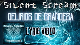 Silent Scream  Delirios de Grandeza Lyric Video [upl. by Blackwell]