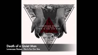 Lowercase Noises  Death of a Quiet Man [upl. by Shaver]