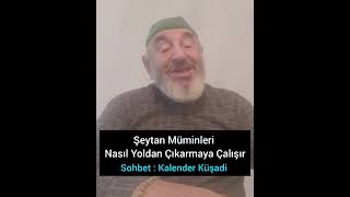 Şeytan Mümini Nasıl Yoldan Çıkarıyor SOHBET KALENDER Küşadi şeytan [upl. by Aicinoid]