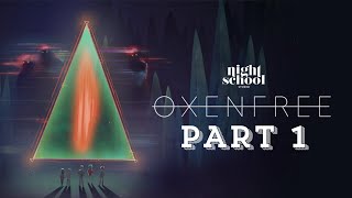 OXENFREE gameplay walkthrough Part 1 [upl. by Cormack]