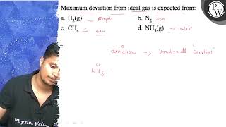 Maximum deviation from ideal gas is expected from a \ \mathrmH [upl. by Elleirua]