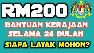 Bantuan Kerajaan RM200 Selama 24 Bulan  Siapa layak mohon [upl. by Naimerej]