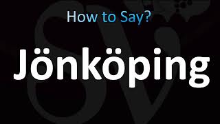 How to Pronounce Jönköping Swedish [upl. by Cleary]