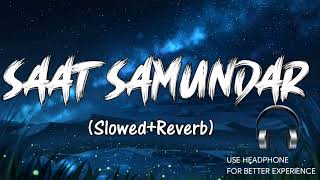 Saat Samundar Paar  Slowed and Reverb  Male version [upl. by Gnuy]