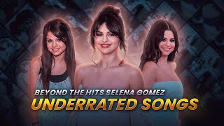 10 Underrated Selena Gomez songs You Need to Hear [upl. by Consuelo]