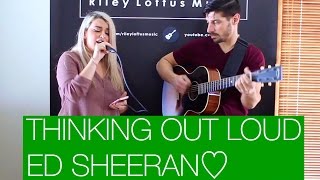 Thinking Out Loud by Ed Sheeran Riley Loftus amp Neil Nicastro Cover [upl. by Lonee391]