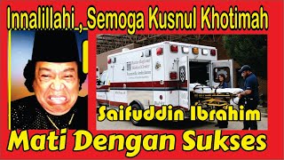 Innalillahi  Semoga Kusnul Khotimah  Saifudin Ibraim quot Mati quot [upl. by Wehrle642]