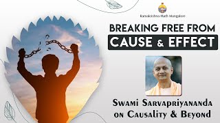 Breaking Free from Cause amp Effect  Swami Sarvapriyanandaji on Causality amp Beyond [upl. by Trant491]