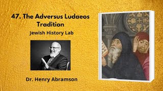 47 The Adversus Iudaeos Tradition Jewish History Lab [upl. by Ambrosane]